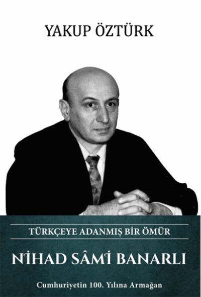 Nihad Sami Banarlı Türkçeye Adanmış Bir Ömür