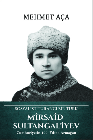 Mirsaid Sultangaliyev – Sosyalist Turancı Bir Türk